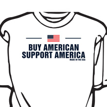 Load image into Gallery viewer, &quot;BUY AMERICAN SUPPORT AMERICA&quot; T-Shirt - MADE IN THE USA