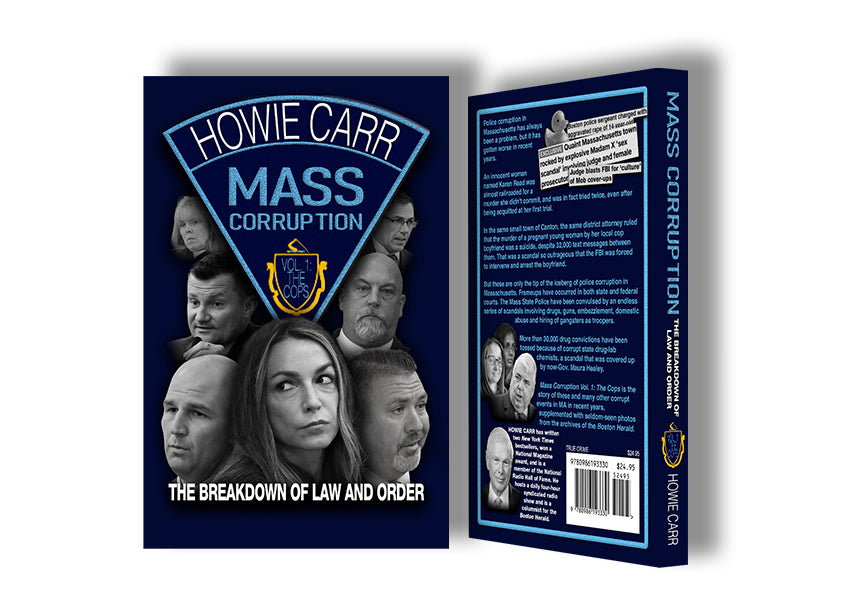Howei Carro MASS CORRUPTION Vol. I: The Cops – Howie Carr Show